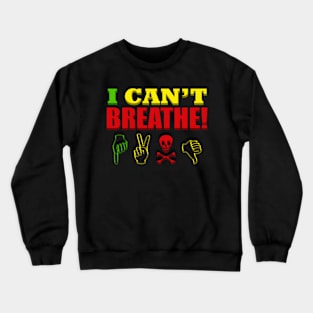 I Can't Breathe! Rasta Colors, Protest Crewneck Sweatshirt